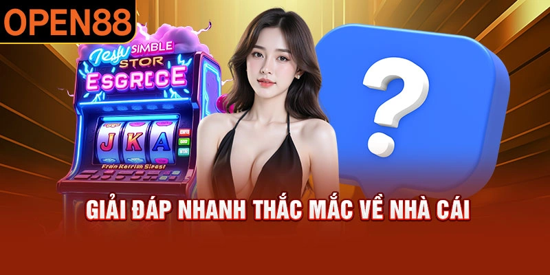 Giải đáp thắc mắc nhanh về nhà cái